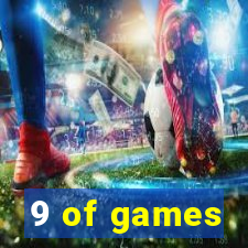 9 of games