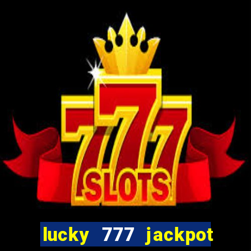 lucky 777 jackpot casino slots