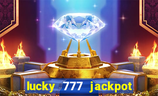 lucky 777 jackpot casino slots