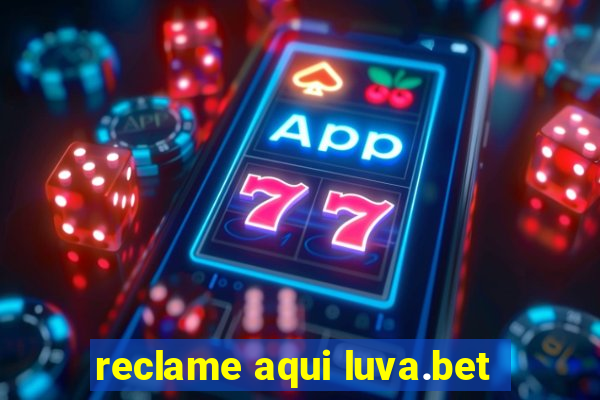 reclame aqui luva.bet