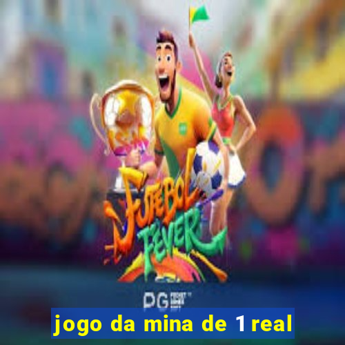 jogo da mina de 1 real