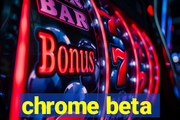 chrome beta