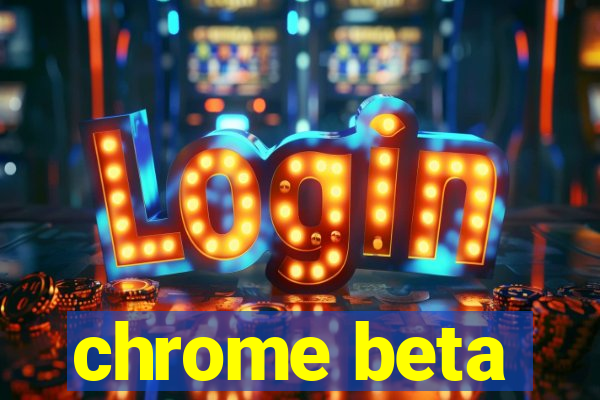 chrome beta