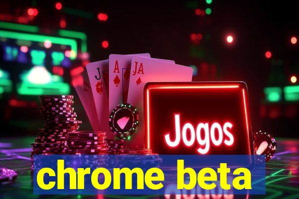 chrome beta