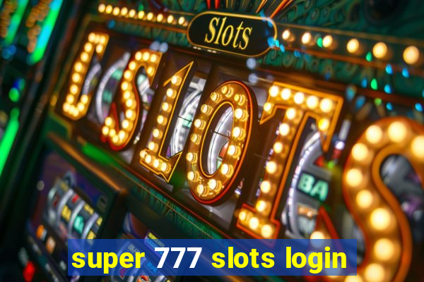 super 777 slots login