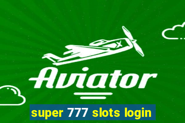 super 777 slots login