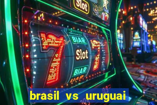 brasil vs uruguai ao vivo multicanais