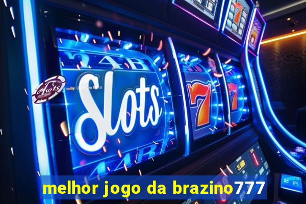 melhor jogo da brazino777