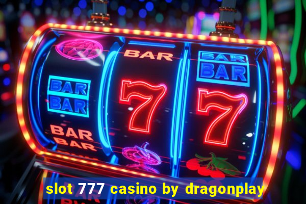 slot 777 casino by dragonplay