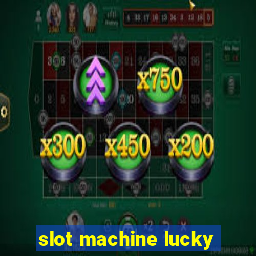 slot machine lucky