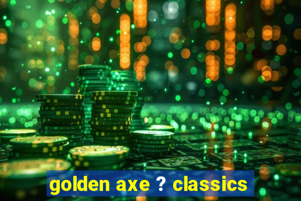 golden axe ? classics