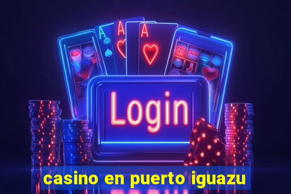 casino en puerto iguazu