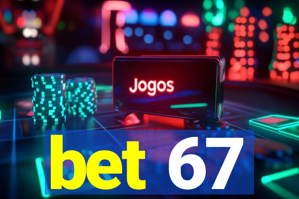 bet 67