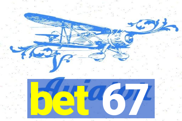 bet 67