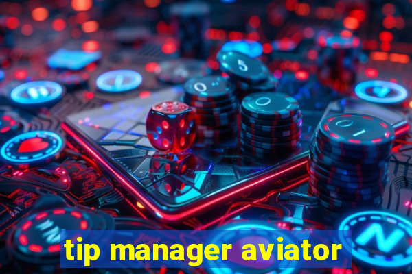 tip manager aviator