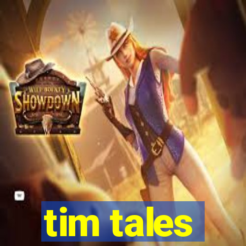 tim tales