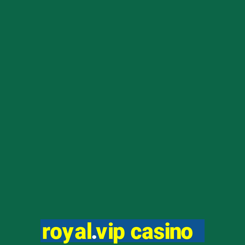 royal.vip casino