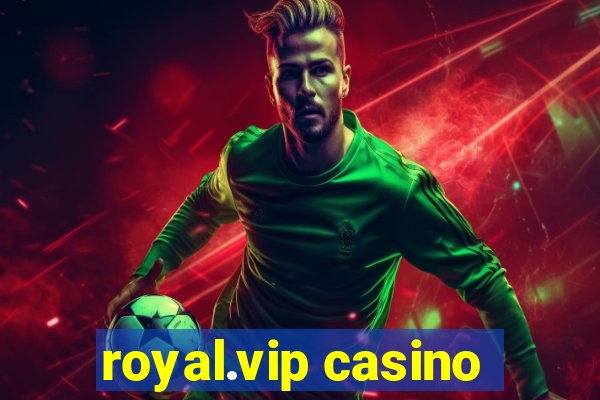 royal.vip casino