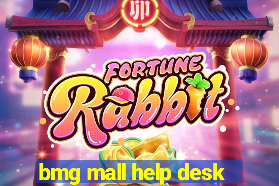 bmg mall help desk