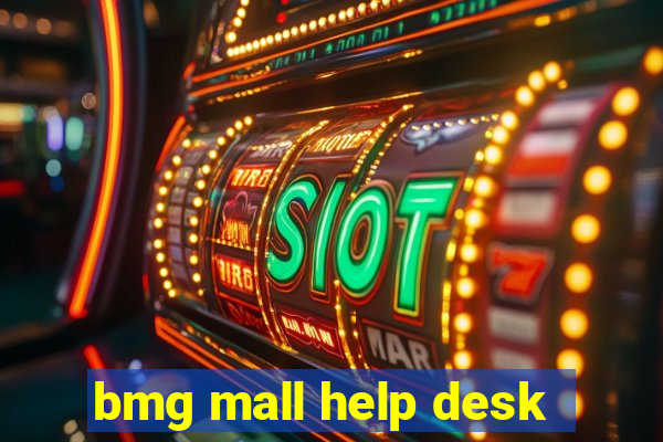 bmg mall help desk