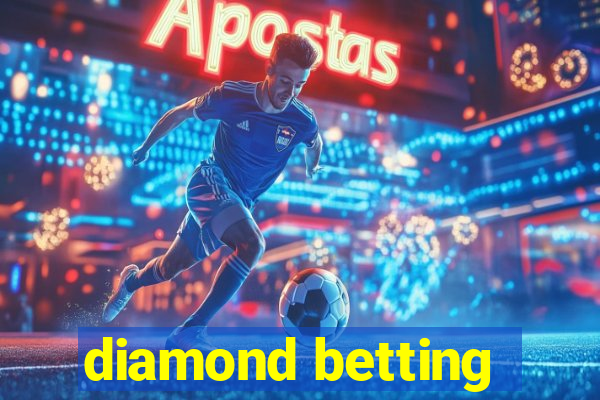 diamond betting