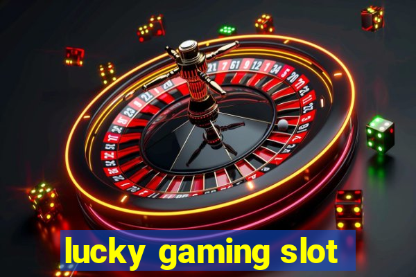 lucky gaming slot