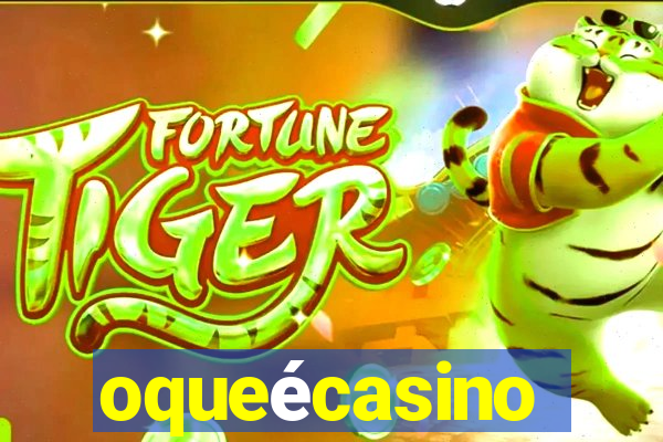 oqueécasino