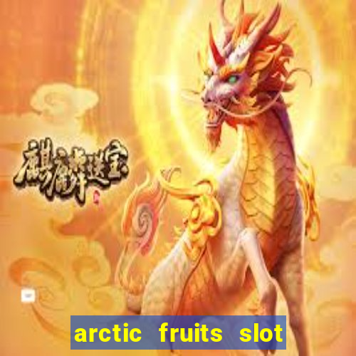 arctic fruits slot free play