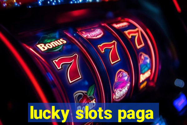 lucky slots paga