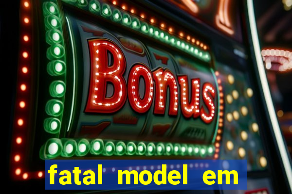 fatal model em paulo afonso