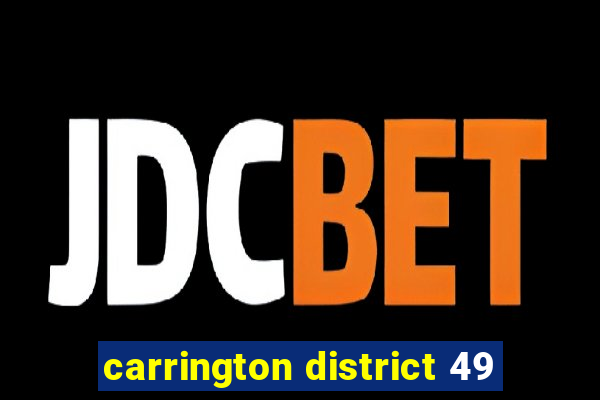 carrington district 49