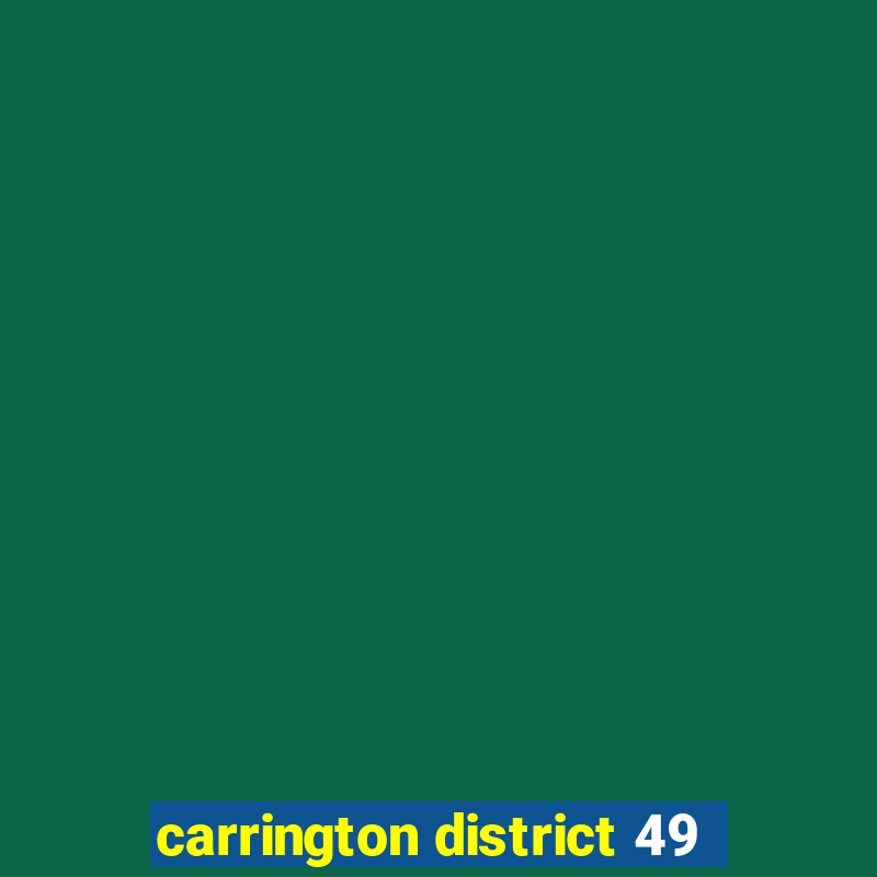 carrington district 49