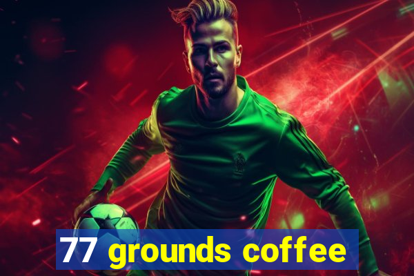 77 grounds coffee