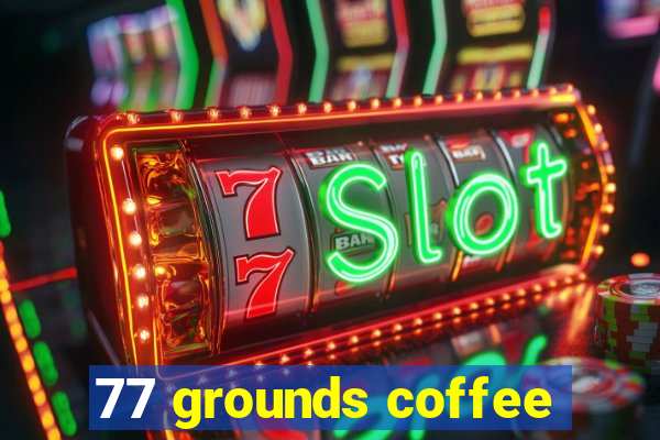 77 grounds coffee