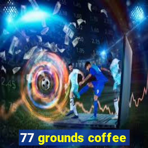 77 grounds coffee