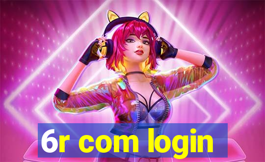 6r com login