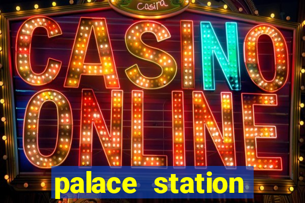 palace station hotel & casino las vegas