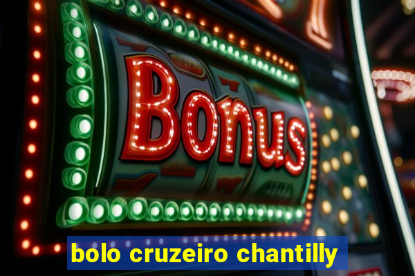 bolo cruzeiro chantilly