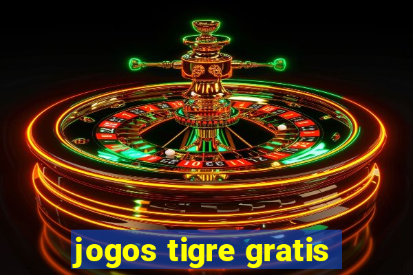 jogos tigre gratis