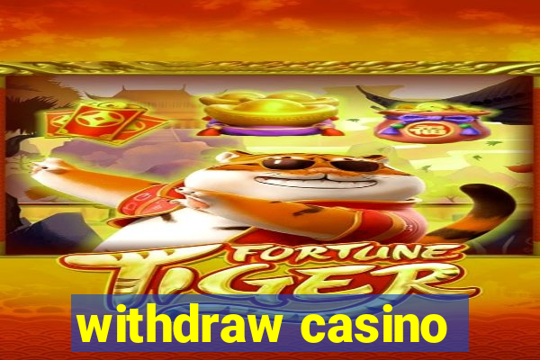 withdraw casino