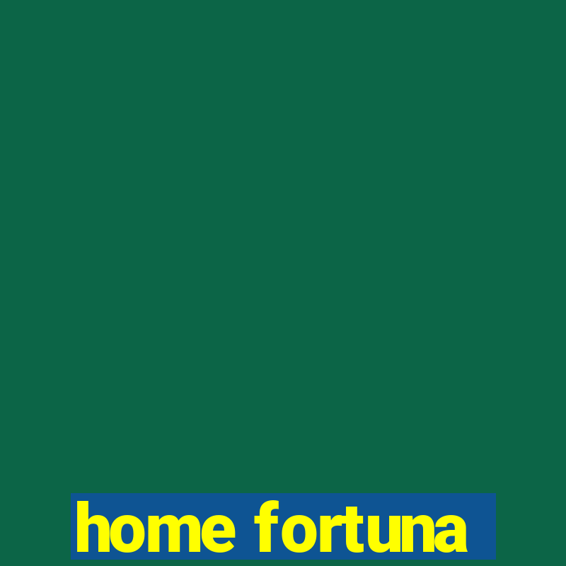 home fortuna