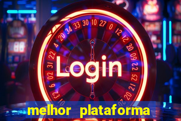 melhor plataforma jogo do tigrinho