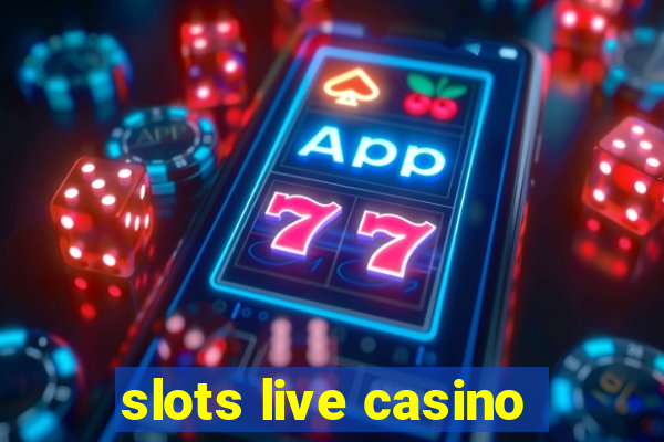 slots live casino