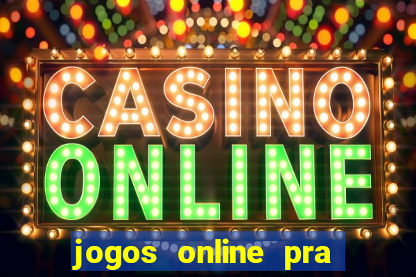 jogos online pra ganhar dinheiro