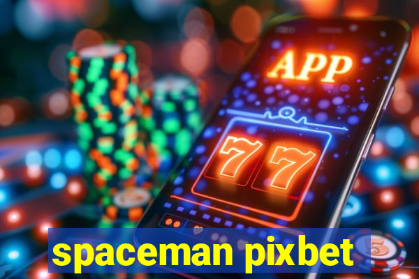 spaceman pixbet