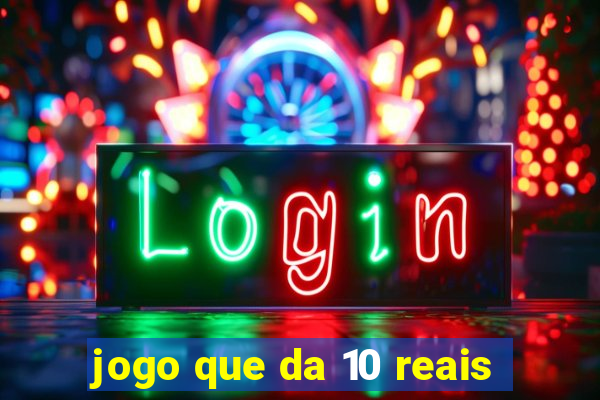 jogo que da 10 reais