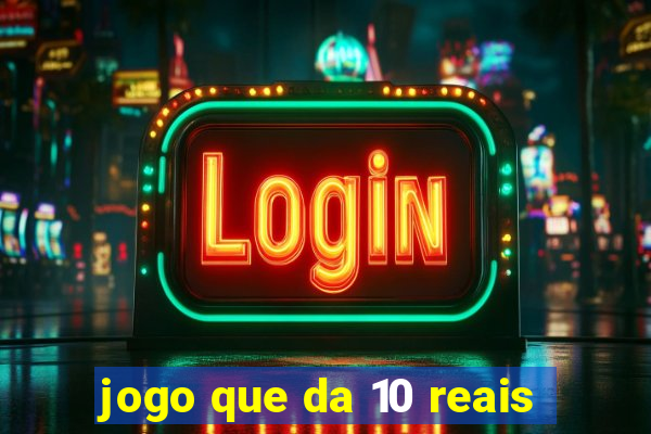 jogo que da 10 reais