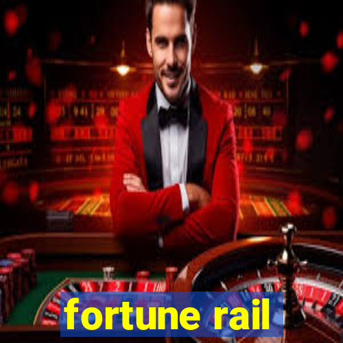 fortune rail