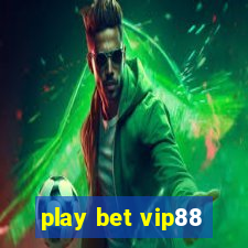 play bet vip88