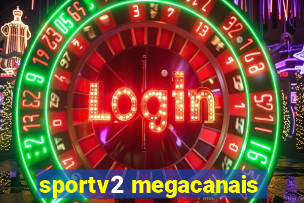 sportv2 megacanais